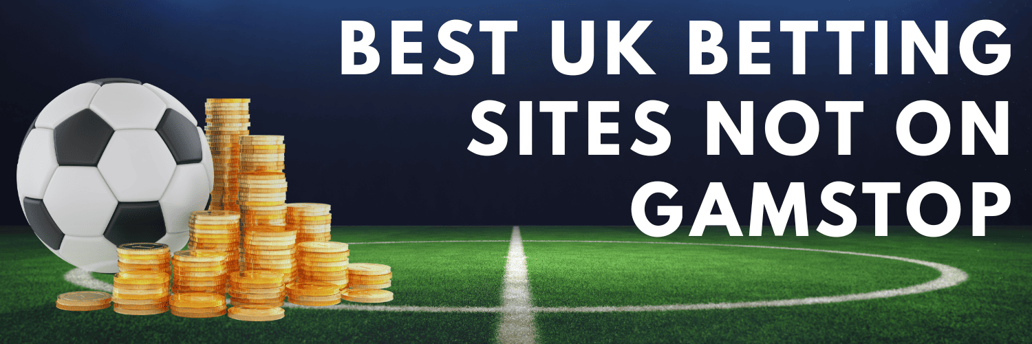 Non Gamstop UK Betting Sites A Comprehensive Guide