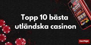 Utländska Casino En Guide till Spelupplevelser Utan Gränser 699660174