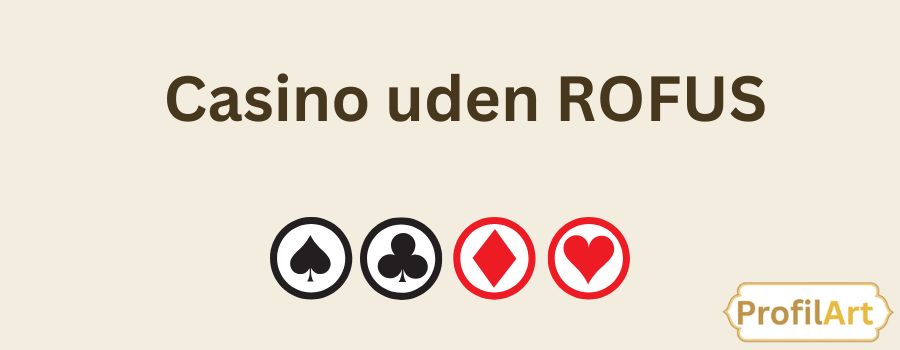 De Bedste Online Casinoer Uden Rufus i Danmark