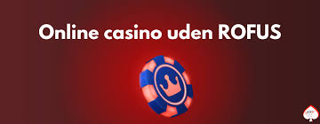 Casino Online Uden Rufus Din Guide til Spil uden Bekymringer 889490706