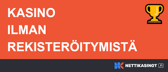 Nettikasino ilman rekisteröintiä – Helppoa ja Nopea Pelaamista