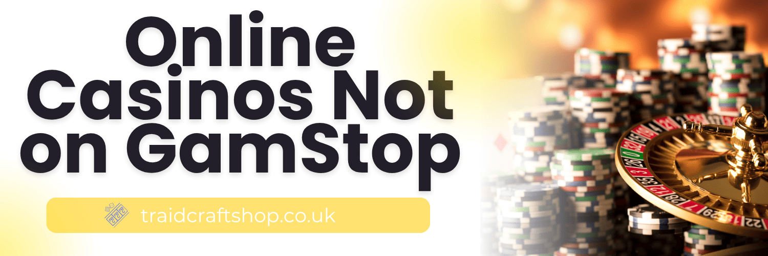 Explore UK Casinos Not on Gamstop A Guide to Unrestricted Gaming